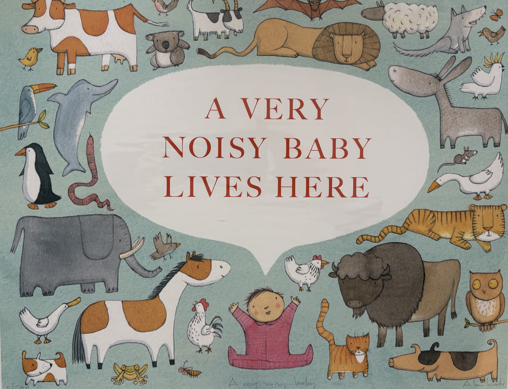 A Very Noisy Baby Lives Here PRINT